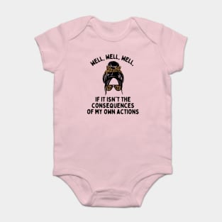 If it isn't the consequences of my own actions Baby Bodysuit